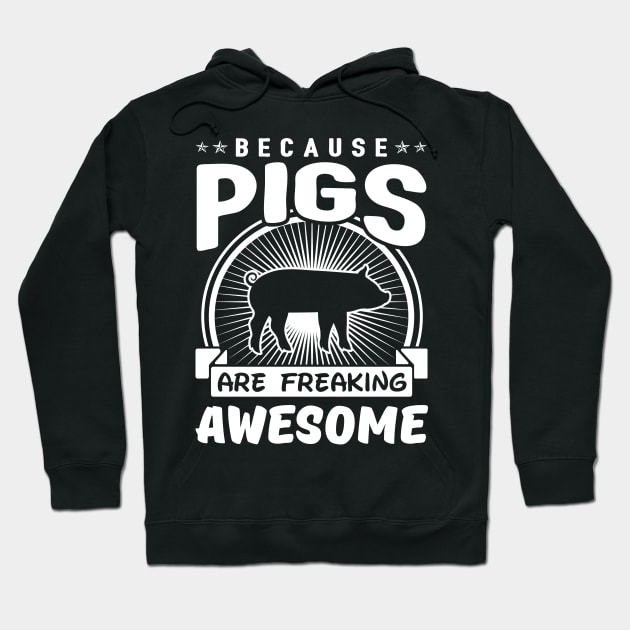 Pigs Are Freaking Awesome Hoodie by solsateez